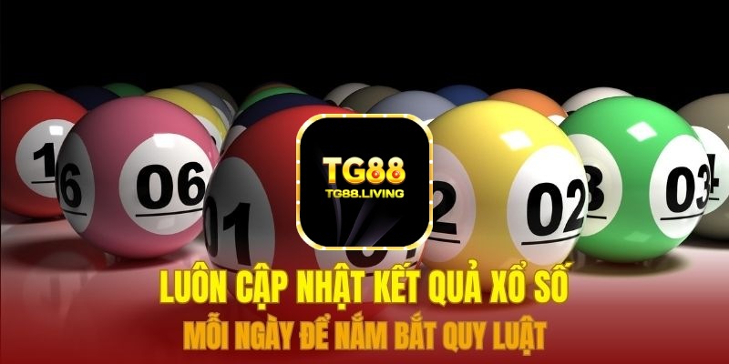 TG88 Sảnh Xổ Số Đánh Bạch Thủ Lô 24/7 4 Luôn cập nhật kết quả xổ số mỗi ngày để nắm bắt quy luật