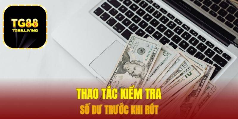Thao tác kiểm tra số dư trước khi rút